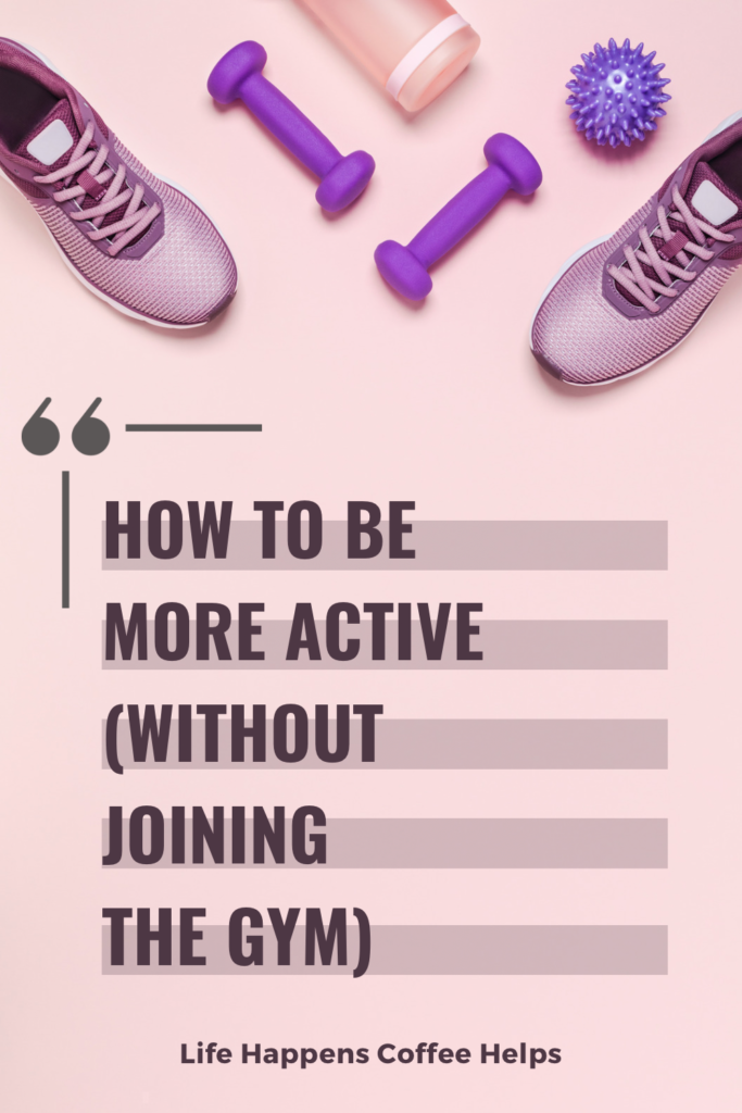 how to be more active without joining the gym